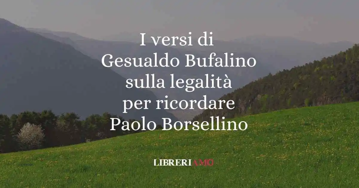 I versi di Gesualdo Bufalino sulla legalità per ricordare Paolo Borsellino