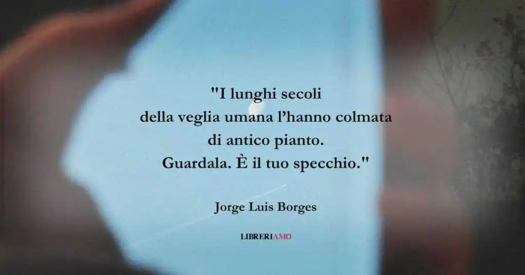 I versi di Jorge Luis Borges sulla bellezza della Luna