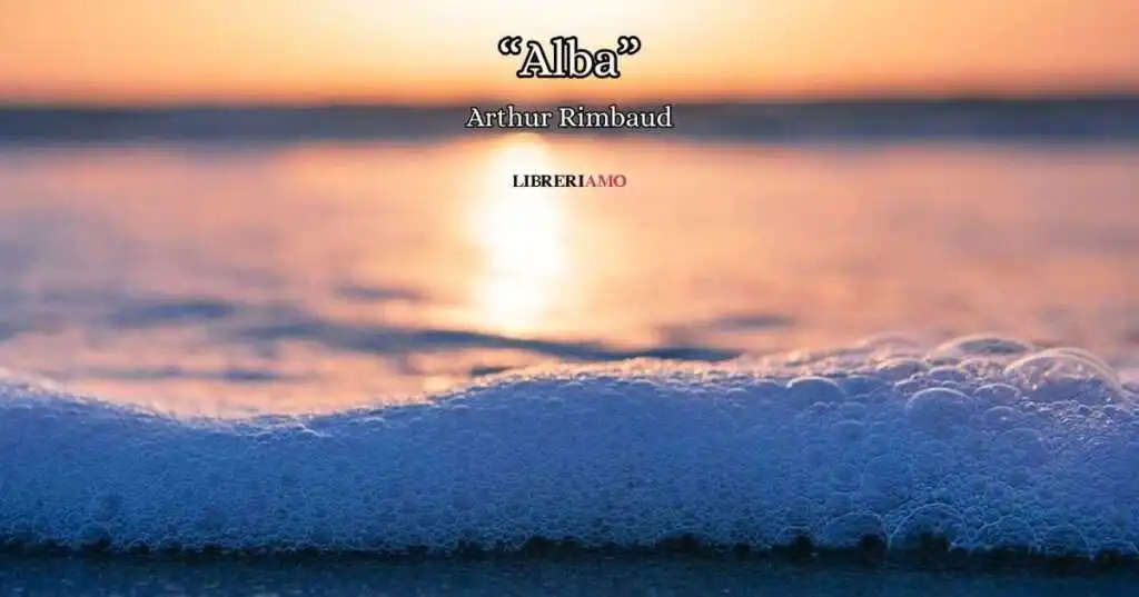 "Alba" (1875) di Arthur Rimbaud, la magia del primo raggio del giorno sublimata in poesia