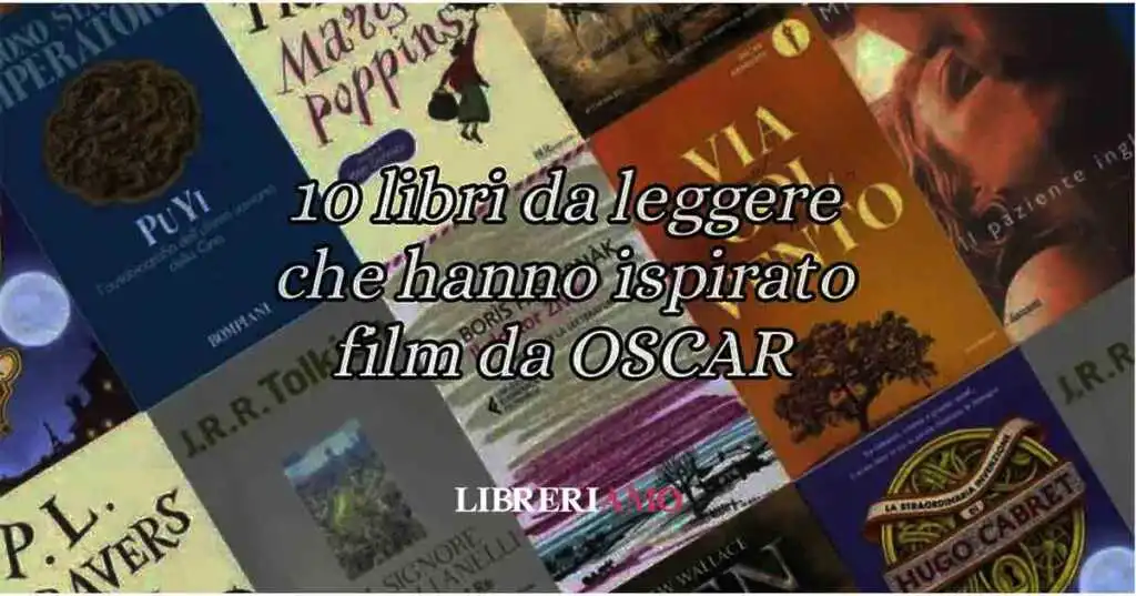 10 libri da leggere che hanno ispirato film da Oscar