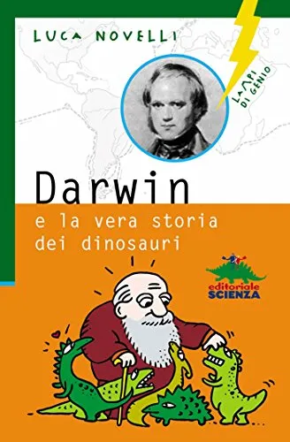 Darwin e la vera storia dei dinosauri (Lampi di genio) di [Luca Novelli]