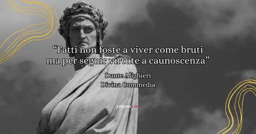 I versi di Dante Alighieri che invitano alla ragione e alla conoscenza