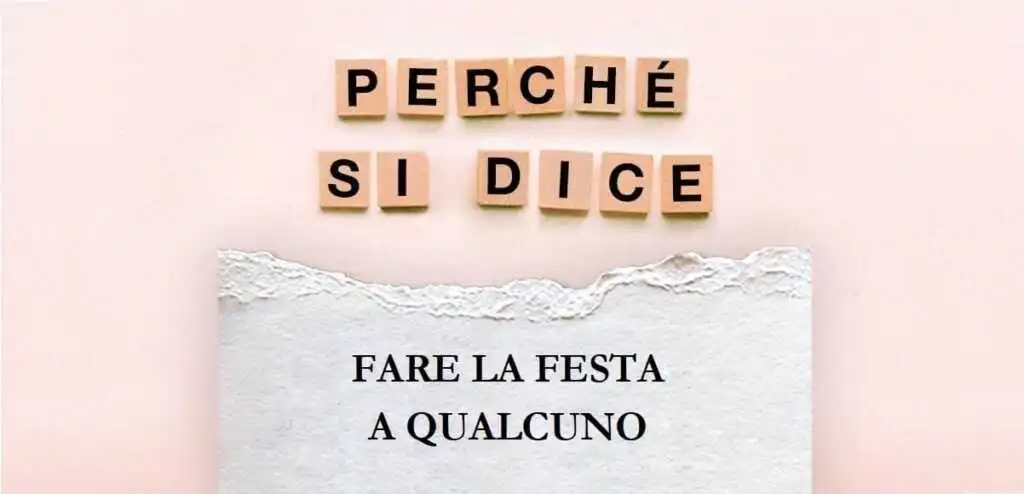 "Fare la festa a qualcuno", l'origine del modo di dire