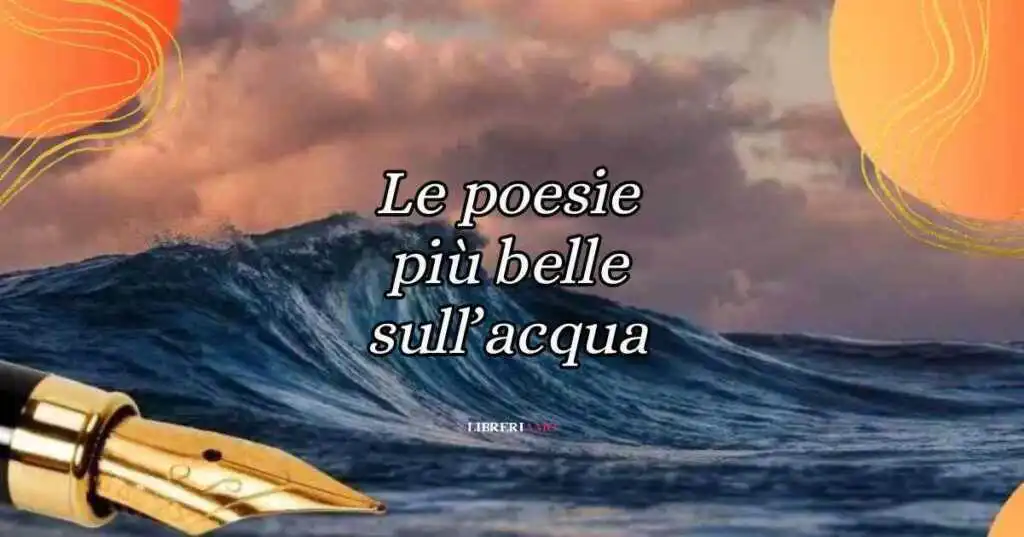 Giornata mondiale dell'acqua, le poesie più belle sull'acqua