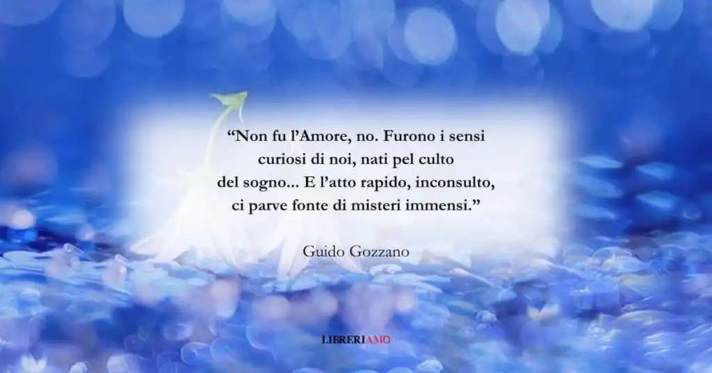 I versi di Guido Gozzano che invocano l'accendersi dei sensi