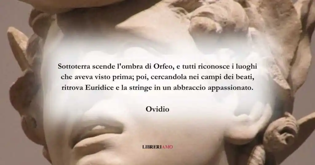 I versi di Ovidio su Orfeo che riabbraccia Euridice