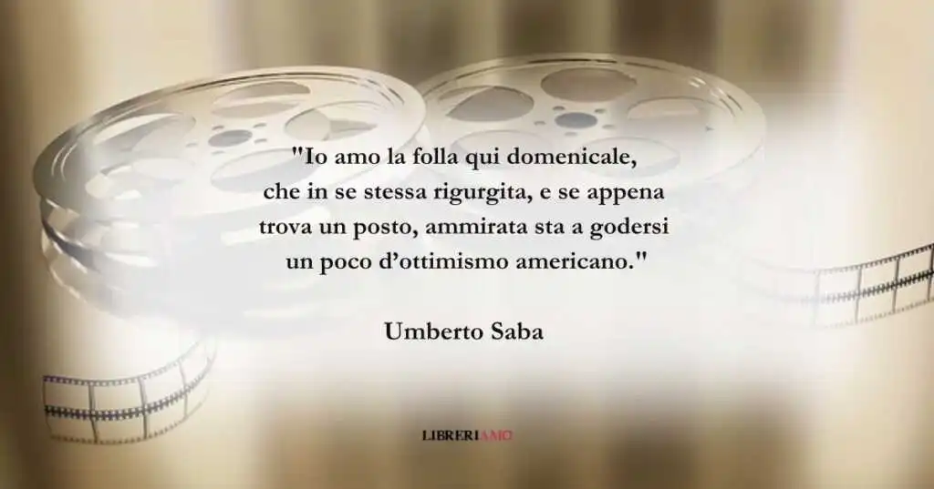 I versi di Umberto Saba sulla bellezza della folla domenicale