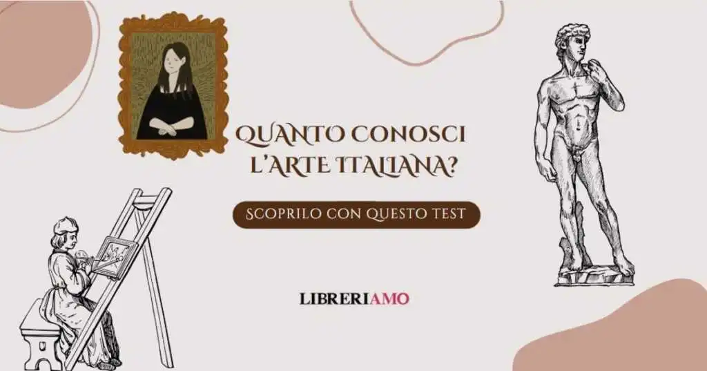 Quanto conosci l'arte italiana? Scoprilo con questo test