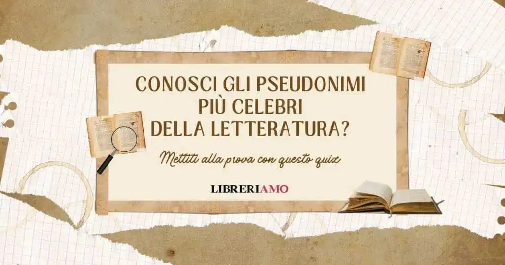Conosci gli pseudonimi più celebri della letteratura?