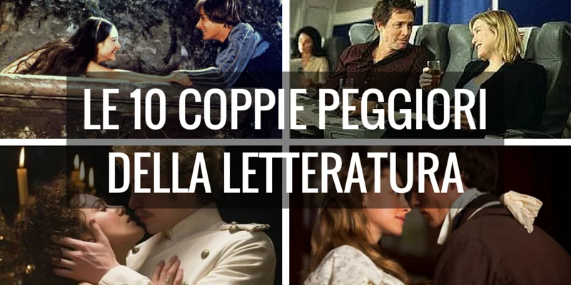 Le 10 peggiori coppie della letteratura. Qual è la peggiore?
