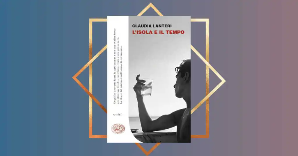 "L'isola e il tempo", il giallo della memoria di Claudia Lanteri