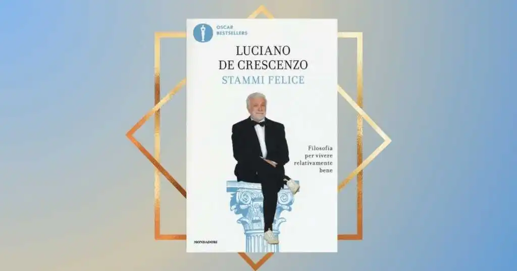 Luciano De Crescenzo analisi del libro "Stammi felice"