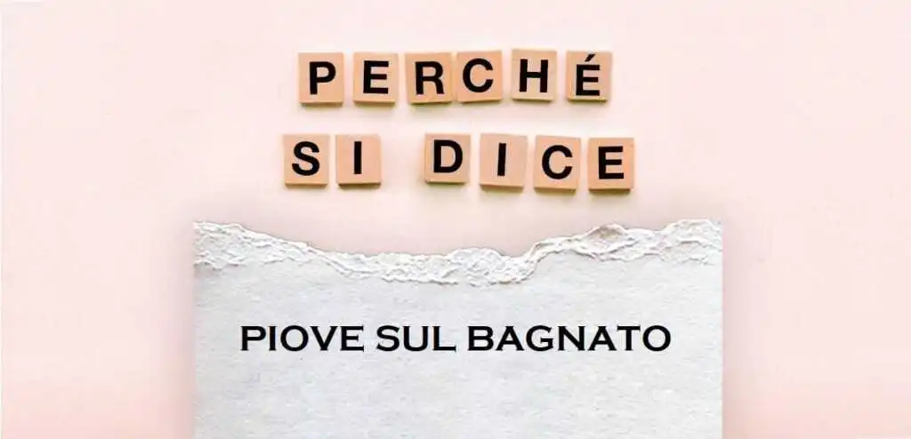 "Piove sul bagnato", l'origine del modo di dire