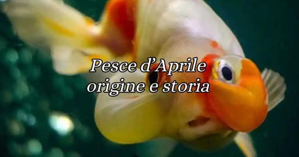 Pesce d'Aprile, l’origine storica e culturale