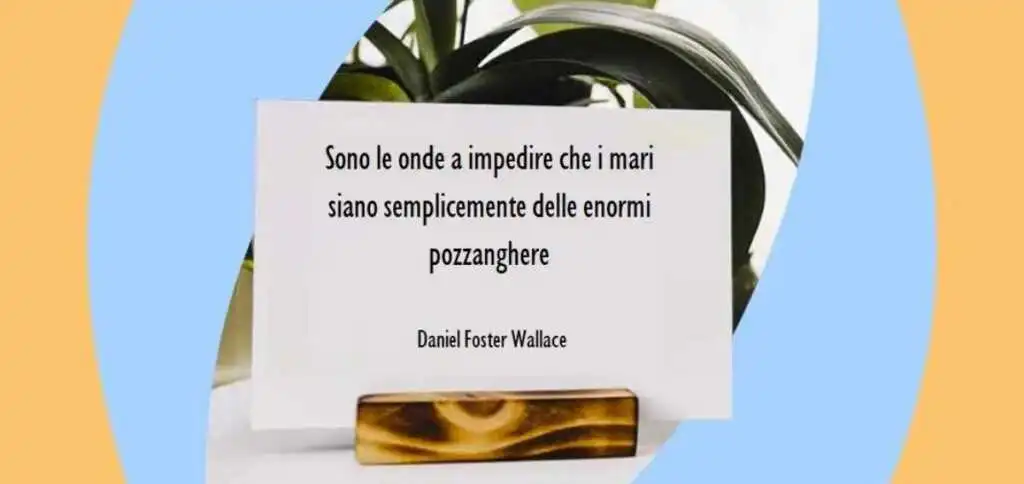 L'importanza del cambiamento secondo Daniel Foster Wallace