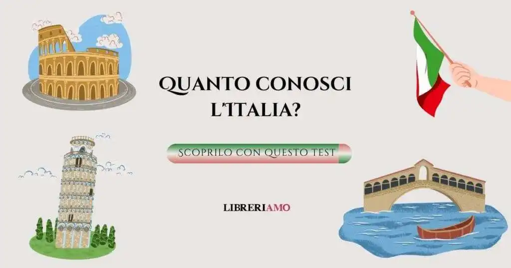 Quanto conosci l'Italia Scoprilo con questo test