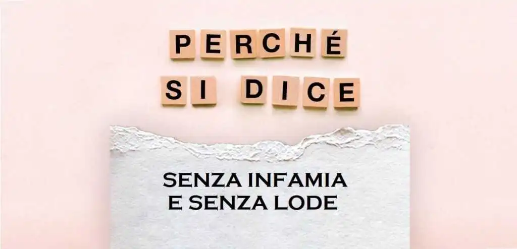 "Senza infamia e senza lode", l'origine del modo di dire