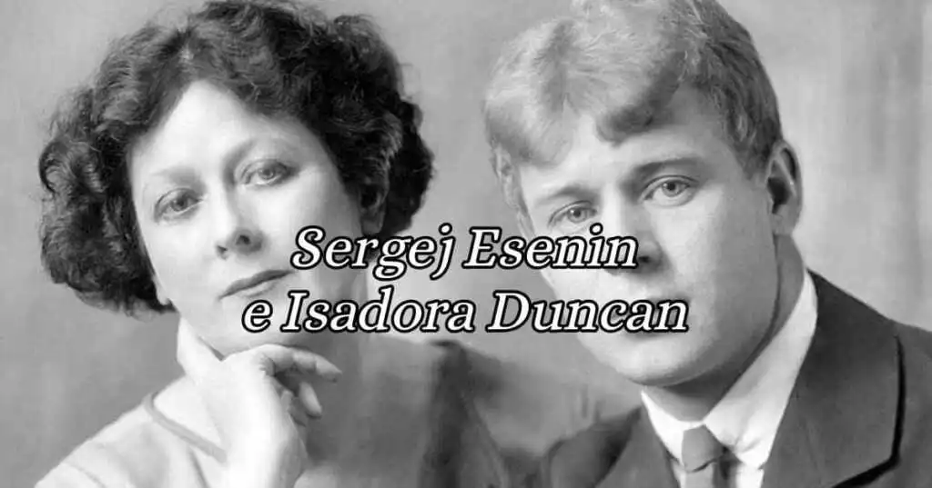 Sergej Esenin e Isadora Duncan l'amore tra poesia e danza