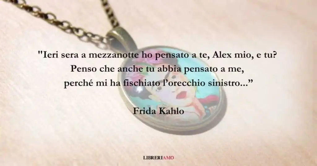 Una frase di Frida Kahlo piena di tenerezza e amore