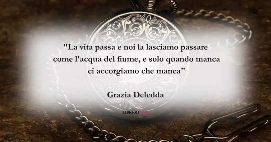 Una frase di Grazia Deledda sul valore del tempo che passa