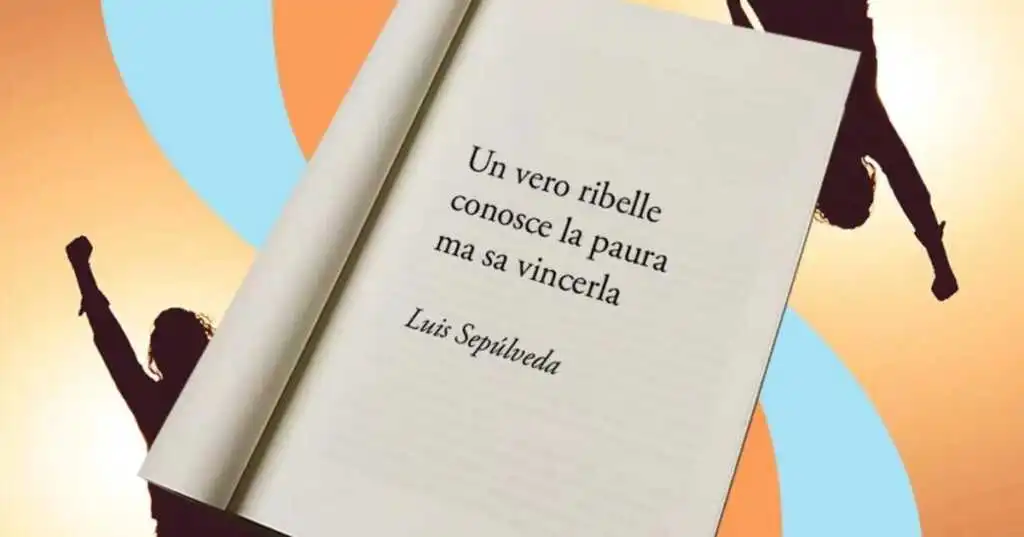Una frase di Luis Sepùlveda sul coraggio di superare le proprie paure
