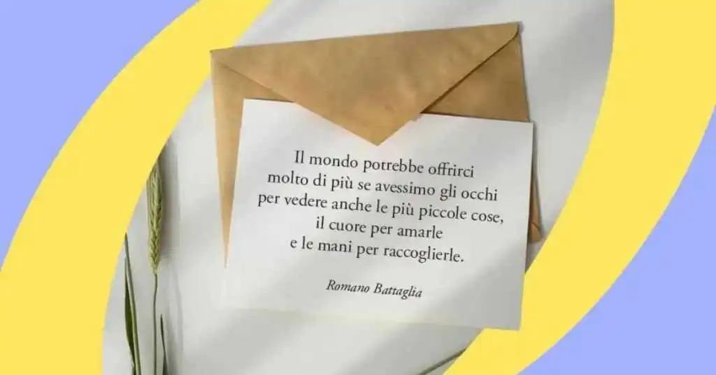 Una frase di Romano Battaglia sull'importanza di apprezzare le piccole cose