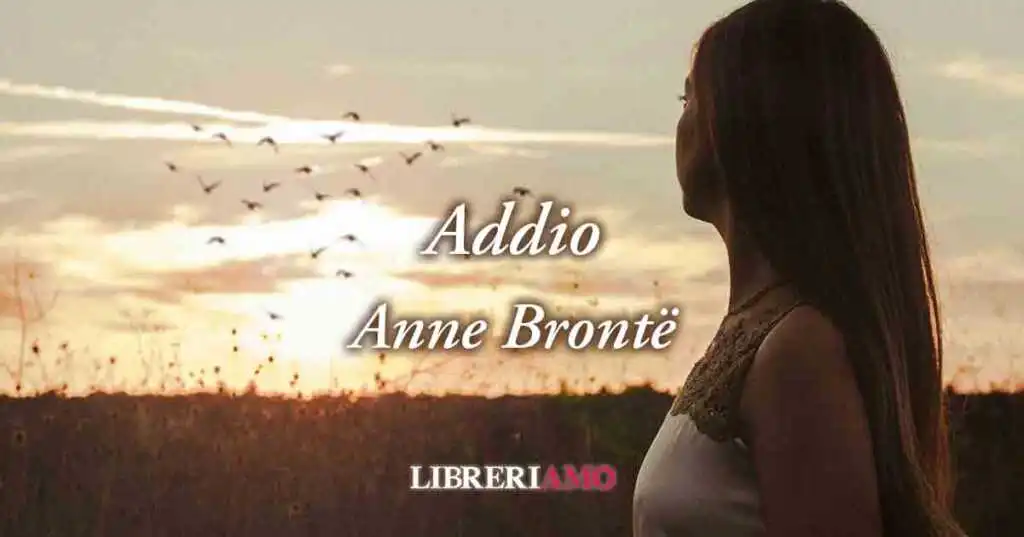"Addio" di Anne Brontë, sublime poesia sull'amore che non finisce mai