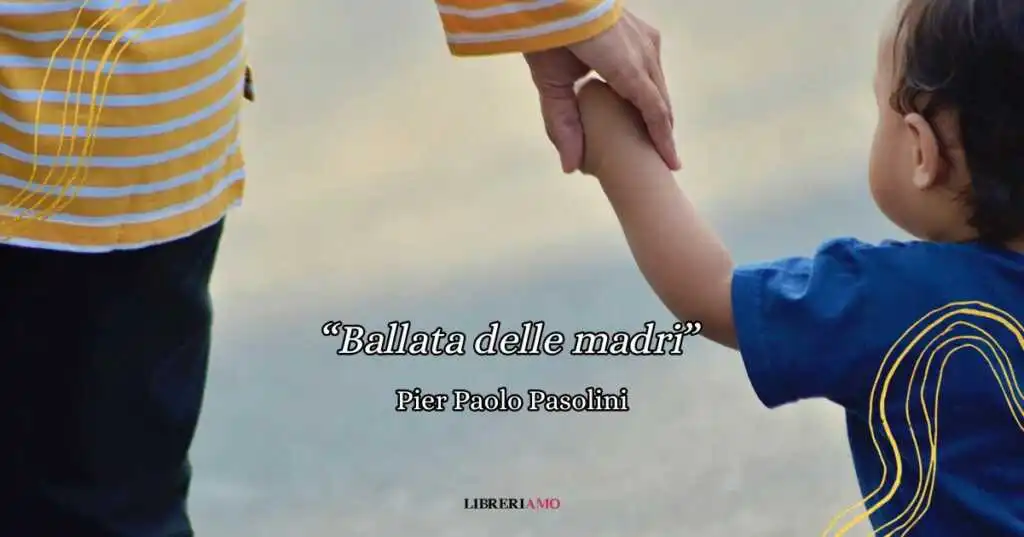 "Ballata delle madri" di Pasolini, una poesia di denuncia contro il patriarcato