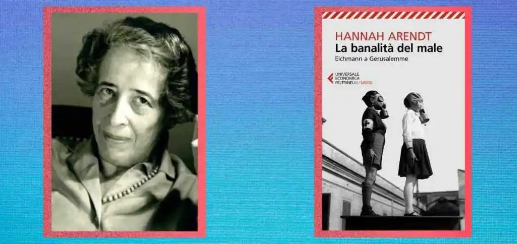 "La banalità del male", perché leggere oggi Hannah Arendt