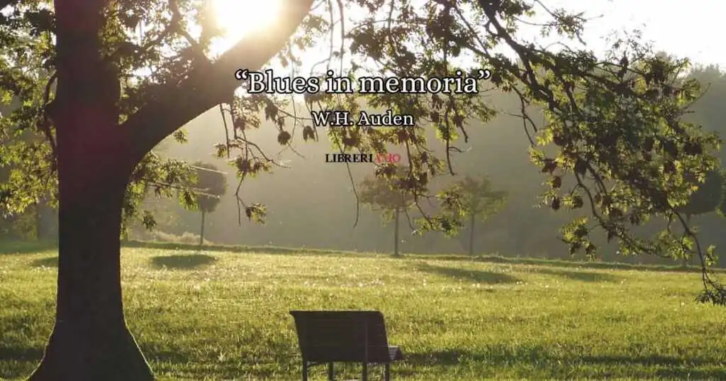 "Blues in memoria" di W.H. Auden, un'emozionante poesia per dire addio alle persone che amiamo
