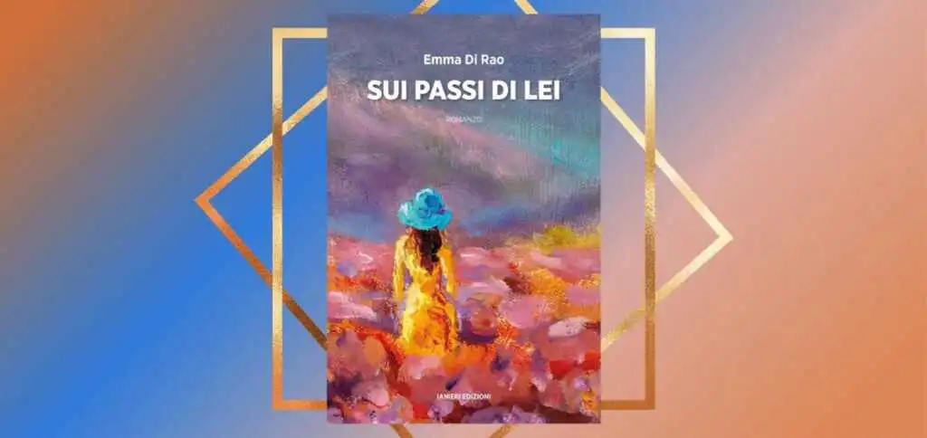 "Sui passi di lei" di Emma Di Rao, il passato che non muore mai