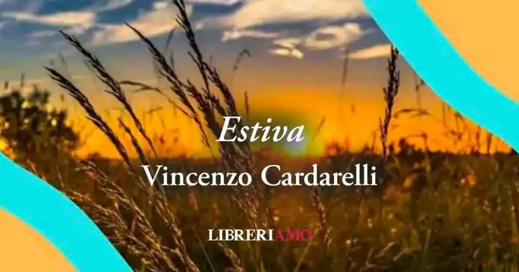 "Estiva" (1915), radiante poesia di Cardarelli sull'estate, la stagione più bella