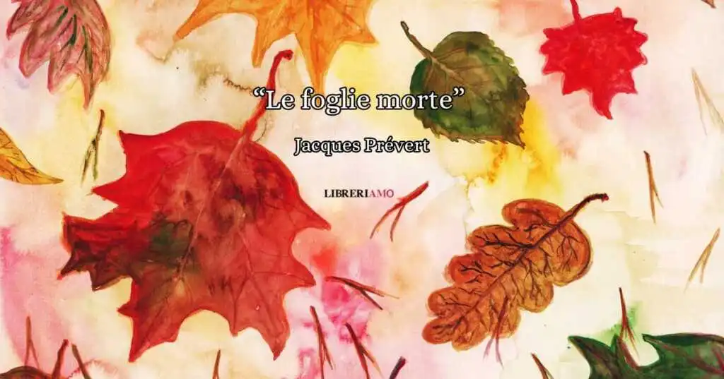 "Le foglie morte", la poesia di Prévert sul ricordo di un amore finito