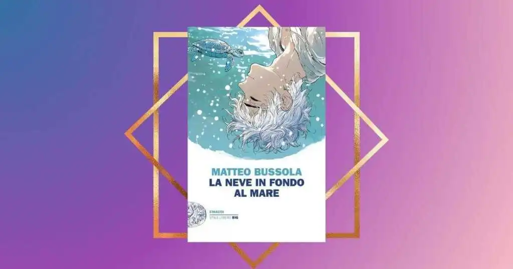 "La neve in fondo al mare" di Matteo Bussola, un libro toccante che racconta la fragilità