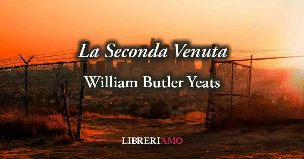 "La Seconda Venuta" (1919), la poesia di Yeats sulla fine del Mondo