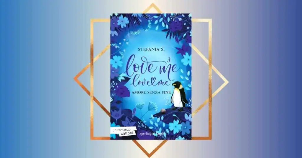 "Love me love me. Amore senza fine", l'ultimo libro del fenomeno editoriale Stefania S.