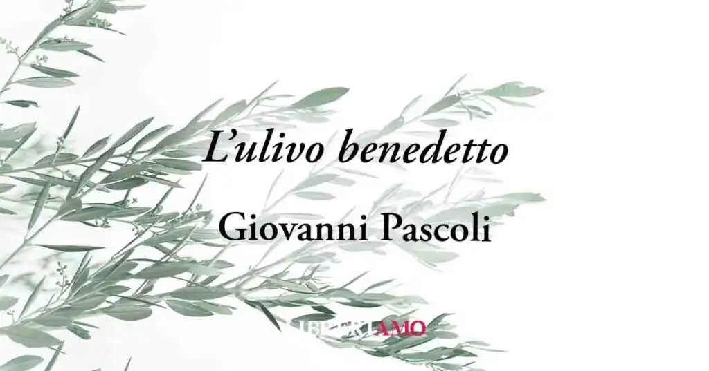 "L'ulivo benedetto" (1904) di Giovanni Pascoli poesia sul valore della pace