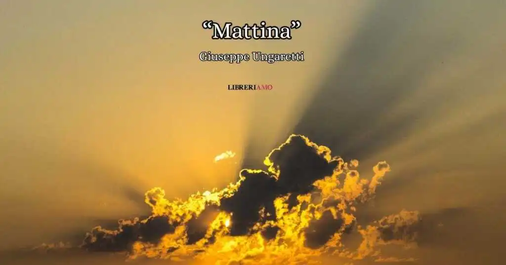 "Mattina" di Ungaretti, una vita tesa a trasformare la luce in poesia