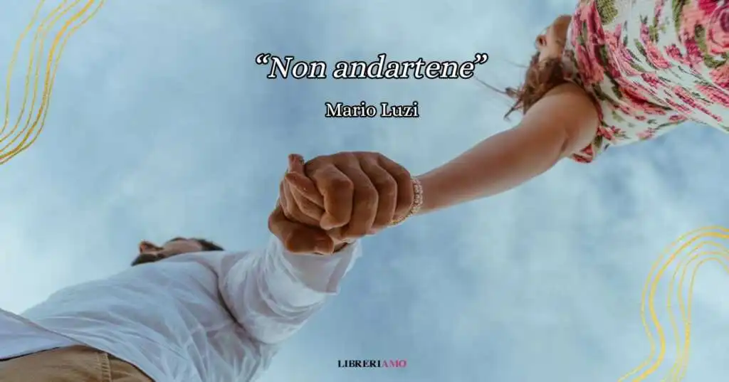 "Non andartene", la poesia da dedicare a chi vogliamo avere accanto nell'anno che verrà