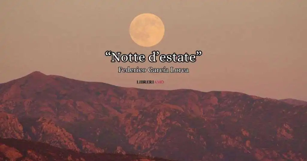 "Notte d'estate" (1919), la poesia di García Lorca che racconta una notte magica