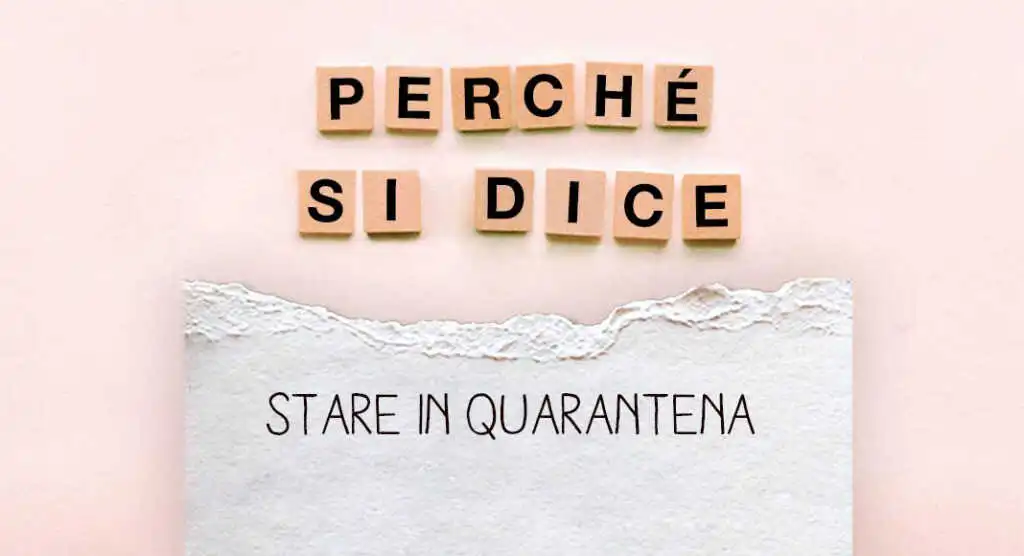Perché si dice "stare in quarantena"