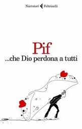 pif che dio perdona tutti