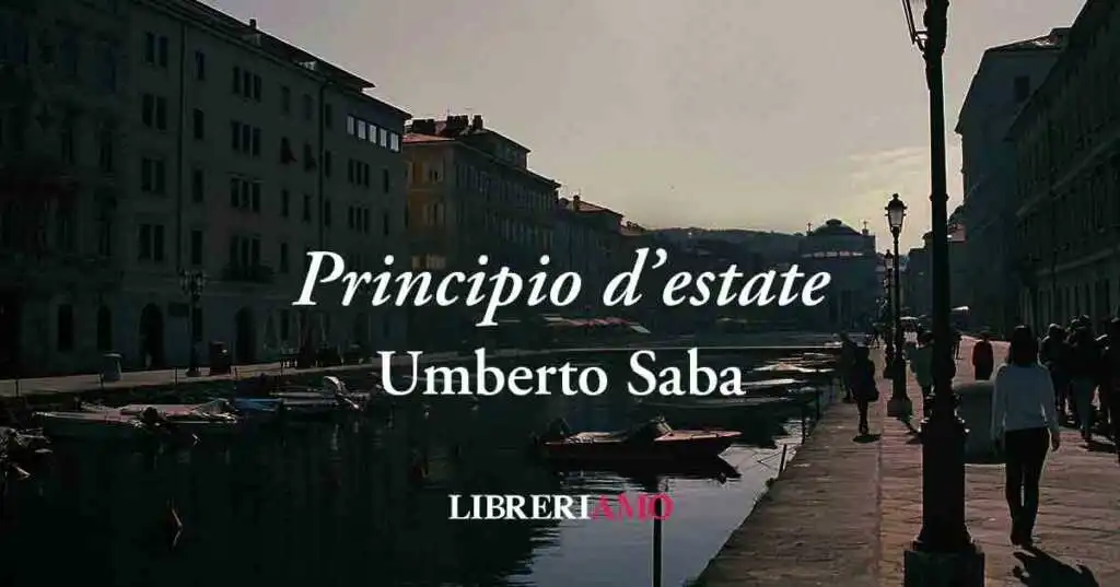 "Principio d'estate" (1938) di Umberto Saba, geniale "poesia terapeutica"
