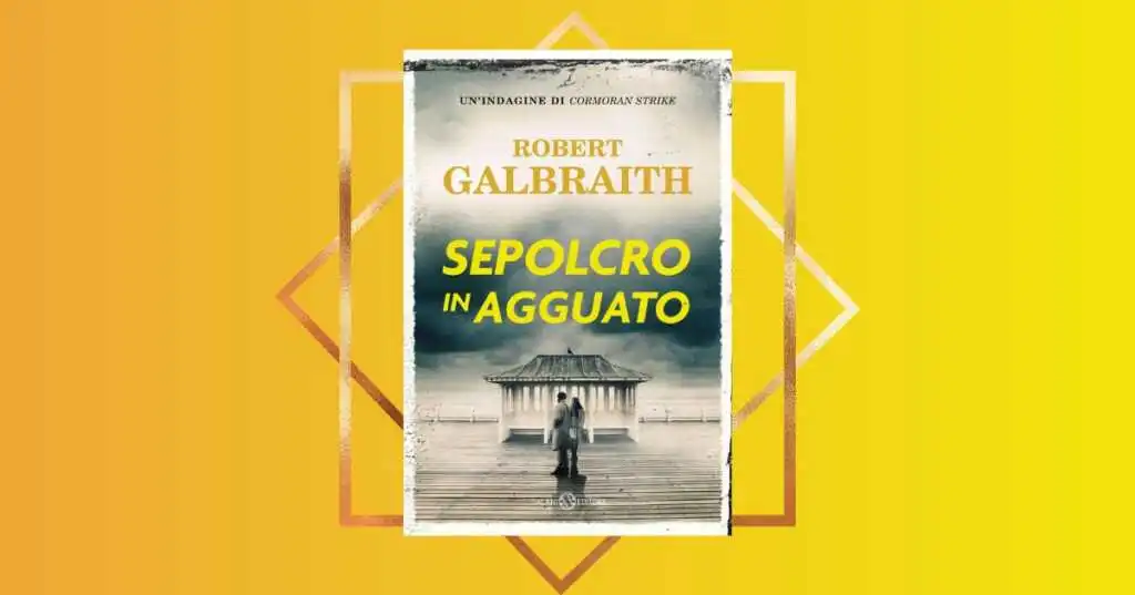 “Sepolcro in agguato”, il nuovo noir di Robert Galbraith alias J.K. Rowling