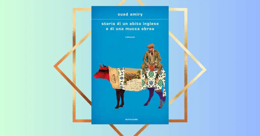 "Storia di un abito inglese e di una mucca ebrea", un romanzo per capire il conflitto israelo palestinese