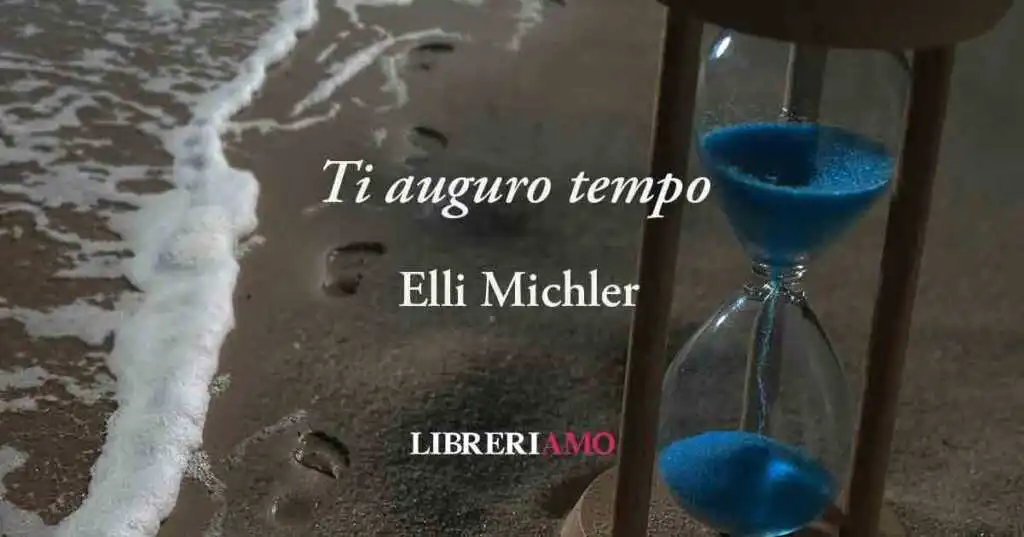"Ti auguro tempo" di Elli Michler: gli auguri più preziosi per il nuovo anno