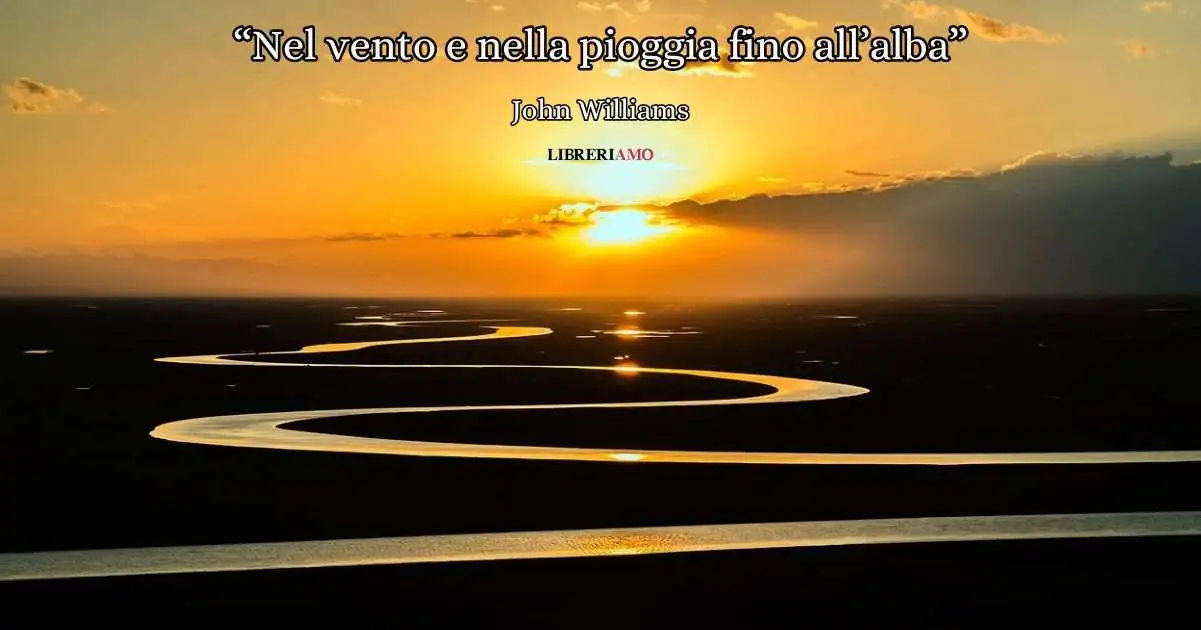 "Nel vento e nella pioggia fino all'alba" (2020) di John Williams, poesia sull'amore che salva la vita