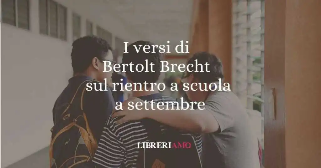 I versi di Bertolt Brecht sul rientro a scuola a settembre