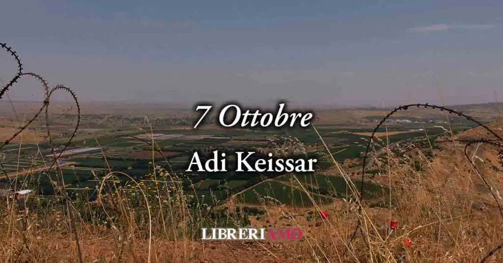 Le emozioni del "7 ottobre" (2023) in una poesia di Adi Keissar