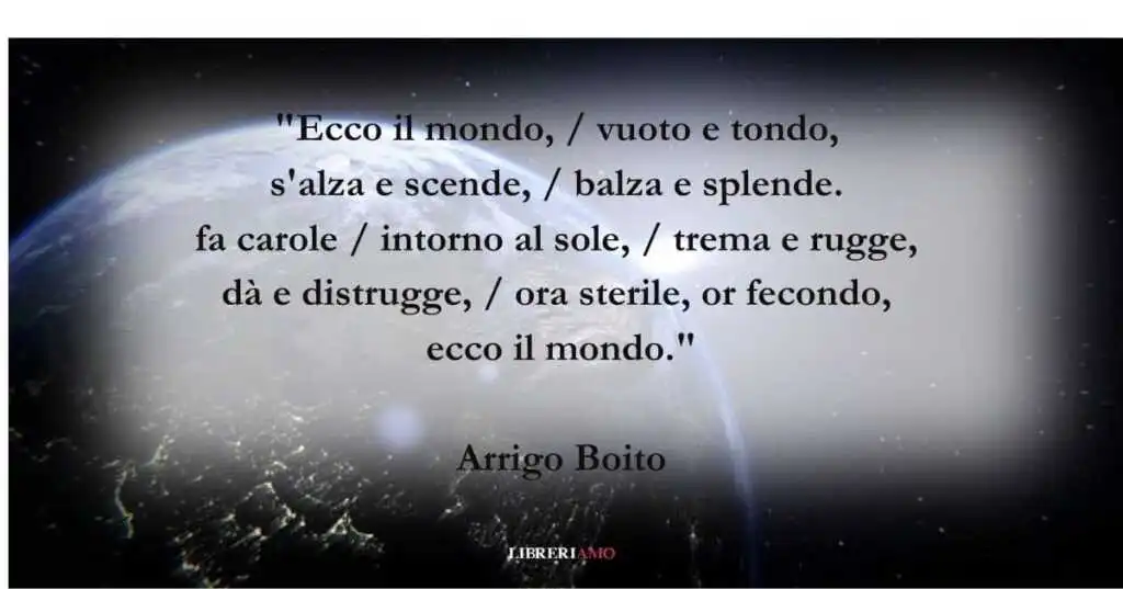 I versi di Arrigo Boito sulla mutevolezza dell'esistenza e del mondo